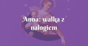 anna: walka z nałogiem