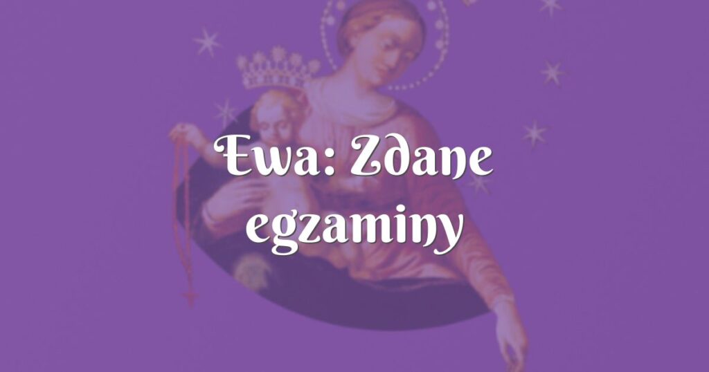 ewa: zdane egzaminy