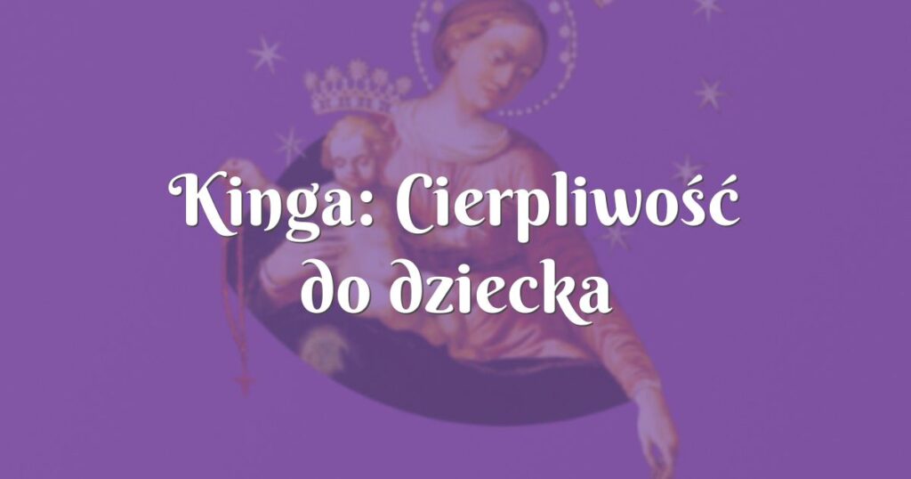 kinga: cierpliwość do dziecka