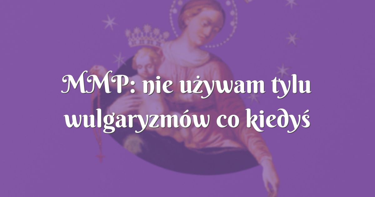 MMP Nie U ywam Tylu Wulgaryzm w Co Kiedy mmp-nie-u-ywam-tylu-wulgaryzm-w-co-kiedy