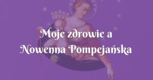 moje zdrowie a nowenna pompejańska