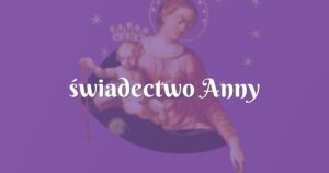 świadectwo anny