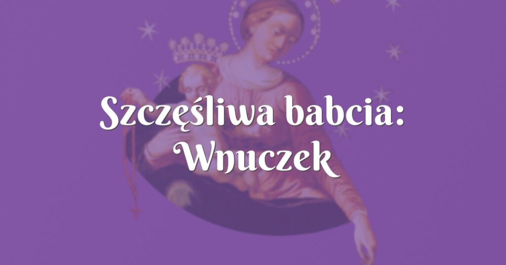 szczęśliwa babcia: wnuczek