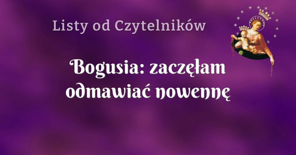 bogusia: zaczęłam odmawiać nowennę