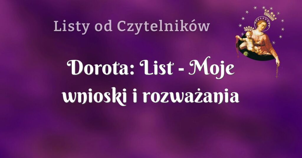 dorota: list moje wnioski i rozważania