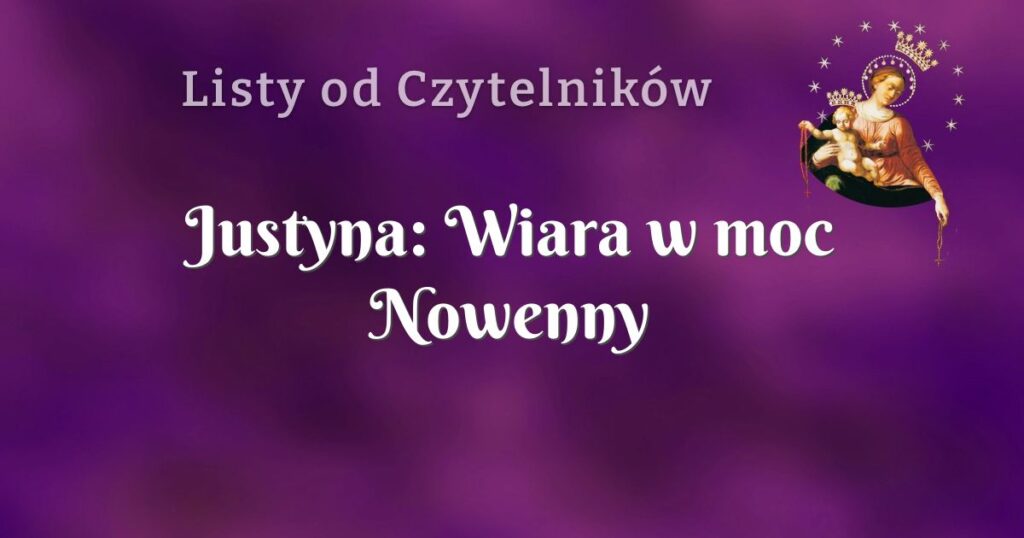 justyna: wiara w moc nowenny