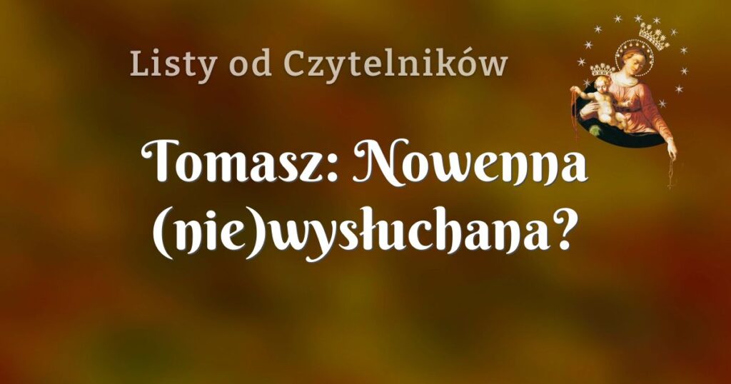tomasz: nowenna (nie)wysłuchana?