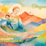 Napisz swoje świadectwo nowenny pompejanskiej