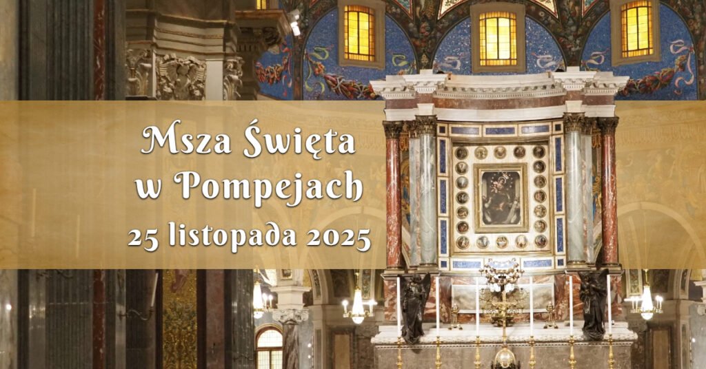 Msza Święta w Pompejach 25 listopada 2025